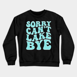 Retro Groovy Sorry Can't lake Bye Funny Lake Crewneck Sweatshirt